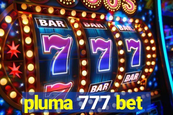 pluma 777 bet